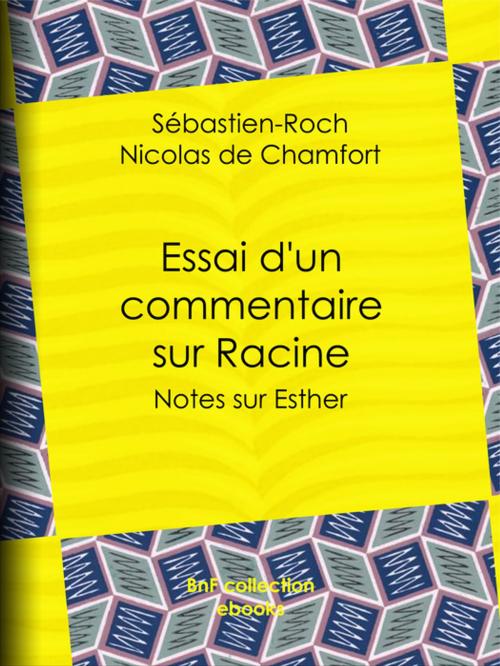 Cover of the book Essai d'un commentaire sur Racine by Sébastien-Roch Nicolas de Chamfort, BnF collection ebooks