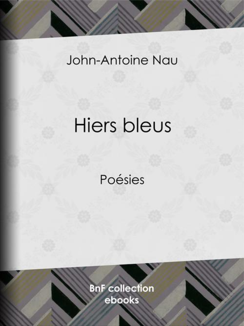 Cover of the book Hiers bleus by John-Antoine Nau, BnF collection ebooks