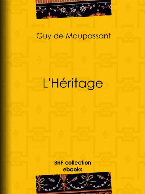 Cover of the book L'Héritage by Guy de Maupassant, BnF collection ebooks