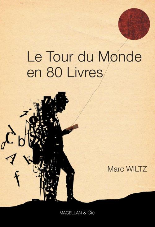 Cover of the book Le Tour du monde en 80 livres by Marc Wiltz, Magellan & Cie Éditions