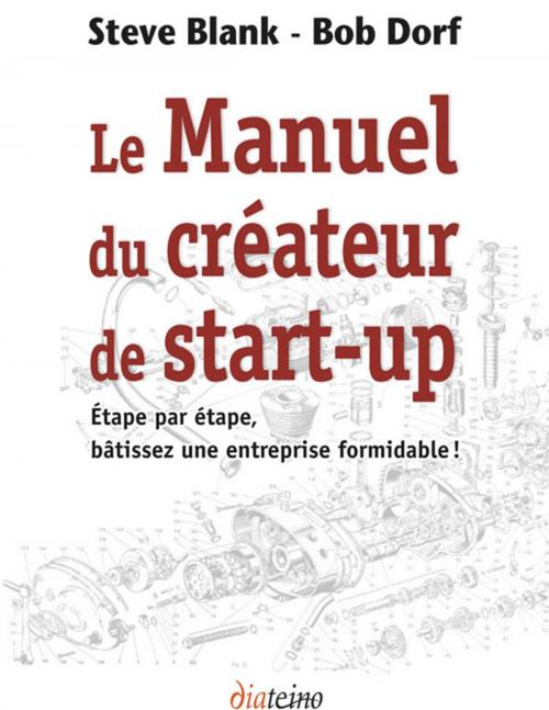 Cover of the book Le manuel du créateur de start-up by Steve Blank, Bob Dorf, Diateino