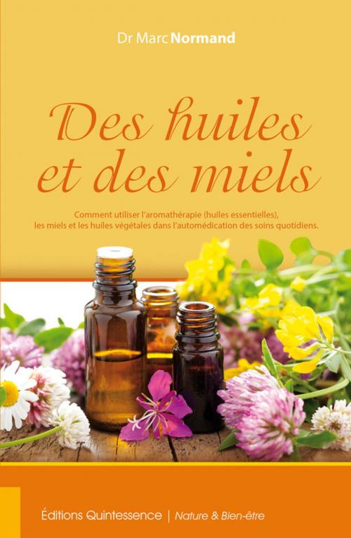 Cover of the book Des huiles et des miels by Marc Normand, Éditions Quintessence