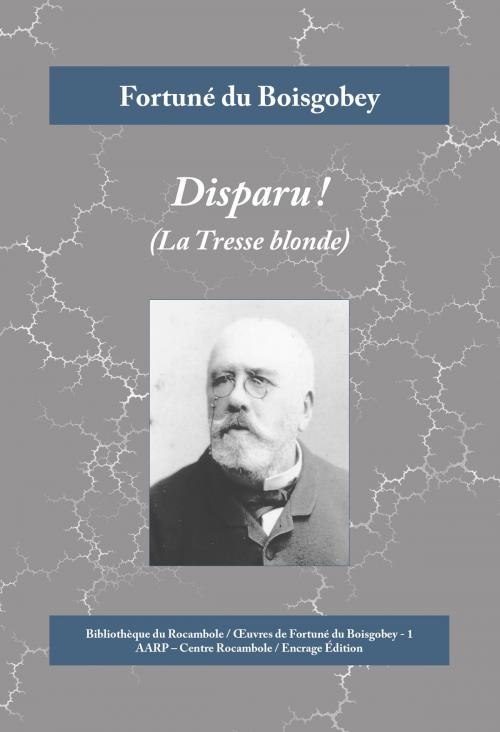 Cover of the book Disparu ! by Fortuné du Boisgobey, Encrage Édition