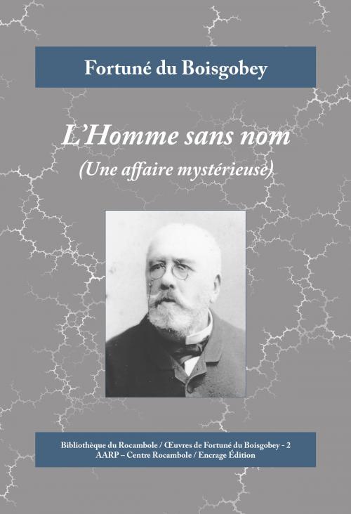 Cover of the book L'Homme sans nom by Fortuné du Boisgobey, Encrage Édition