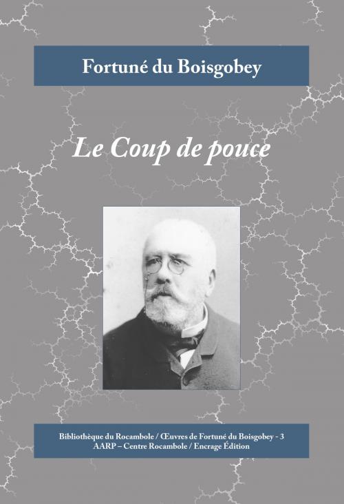 Cover of the book Le Coup de pouce by Fortuné du Boisgobey, Encrage Édition