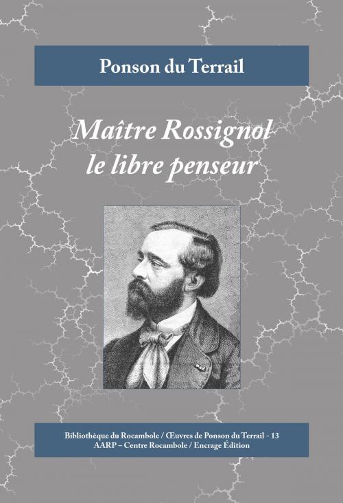 Cover of the book Maître Rossignol le libre penseur by Ponson du Terrail, Encrage Édition
