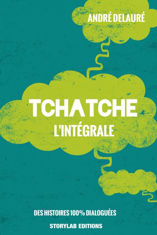 Cover of the book Tchatche, l'intégrale by André Delauré, StoryLab Editions