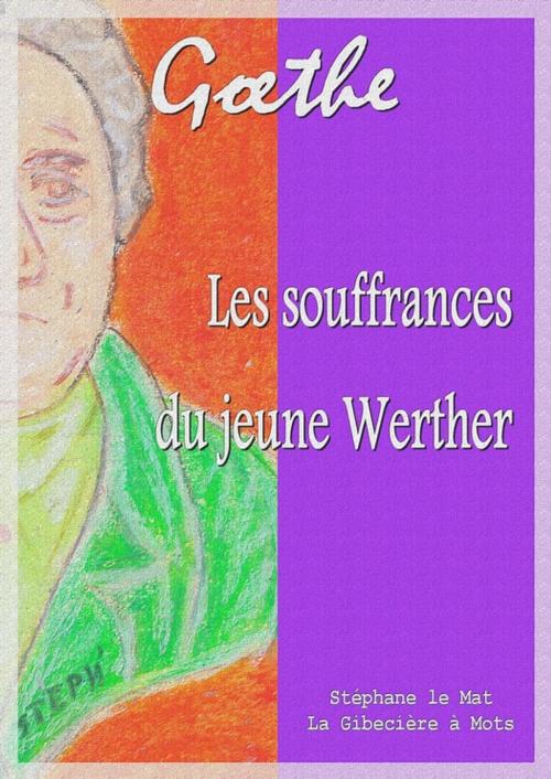 Cover of the book Les souffrances du jeune Werther by Johann Wolfgang von Goethe, La Gibecière à Mots