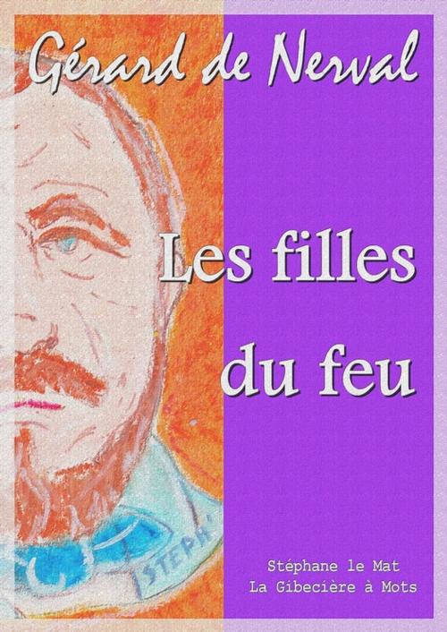 Cover of the book Les filles du feu by Gérard de Nerval, La Gibecière à Mots