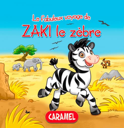 Cover of the book Zaki le zèbre by Monica Pierazzi Mitri, Les fabuleux voyages, Caramel