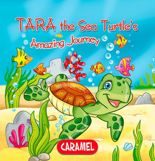 Cover of the book Tara the Sea Turtle by Monica Pierazzi Mitri, The Amazing Journeys, Caramel
