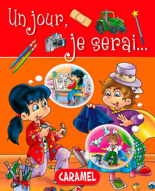 Cover of the book Un jour, je serai … by Galia Lami Dozo, Un jour, je serai…, Caramel