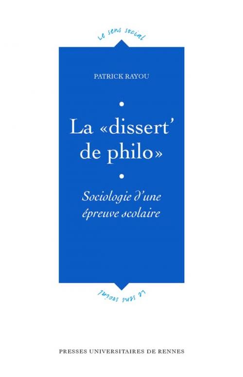 Cover of the book La «dissert' de philo» by Patrick Rayou, Presses universitaires de Rennes