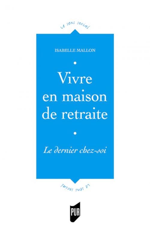 Cover of the book Vivre en maison de retraite by Isabelle Mallon, Presses universitaires de Rennes