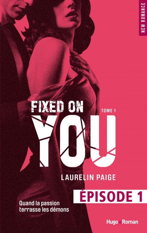 Cover of the book Fixed on you - tome 1 Episode 1 by Laurelin Paige, Hugo Publishing