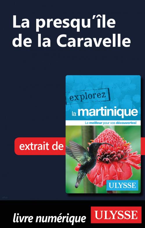 Cover of the book Martinique - La presqu'île de la Caravelle by Claude Morneau, Guides de voyage Ulysse