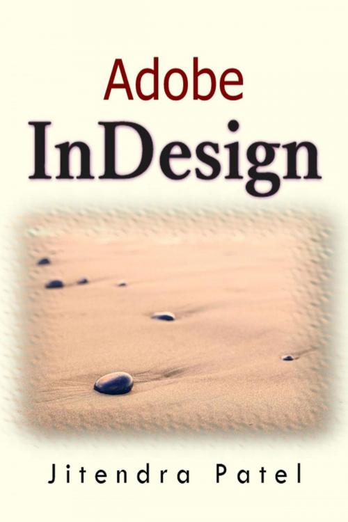 Cover of the book Adobe InDesign by Jitendra Patel, Jitendra Patel, Osmora Inc.