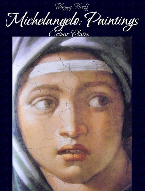 Cover of the book Michelangelo: Paintings (Colour Plates) by Blagoy Kiroff, Osmora Inc.
