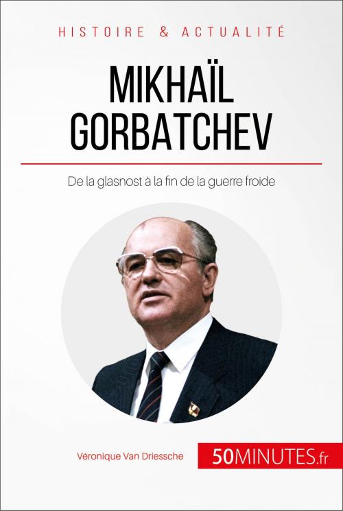 Cover of the book Mikhaïl Gorbatchev by Véronique Van Driessche, 50Minutes, 50Minutes.fr