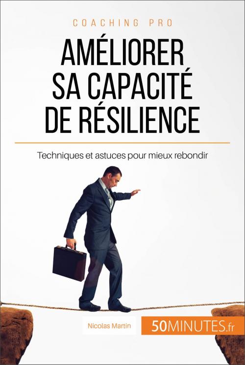 Cover of the book Améliorer sa capacité de résilience by Nicolas Martin, 50Minutes.fr, 50Minutes.fr