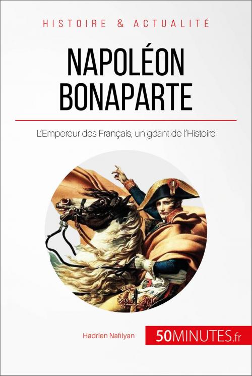 Cover of the book Napoléon Bonaparte by Hadrien Nafilyan, 50Minutes.fr, 50Minutes.fr