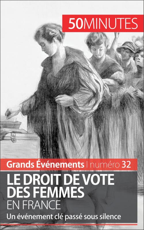 Cover of the book Le droit de vote des femmes en France by Rémi Spinassou, Mathieu Beaud, 50 minutes, 50 Minutes