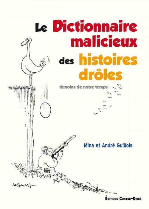 Cover of the book Le dictionnaire malicieux des histoires drôles by Mina Guillois, André Guillois, Contre-dires