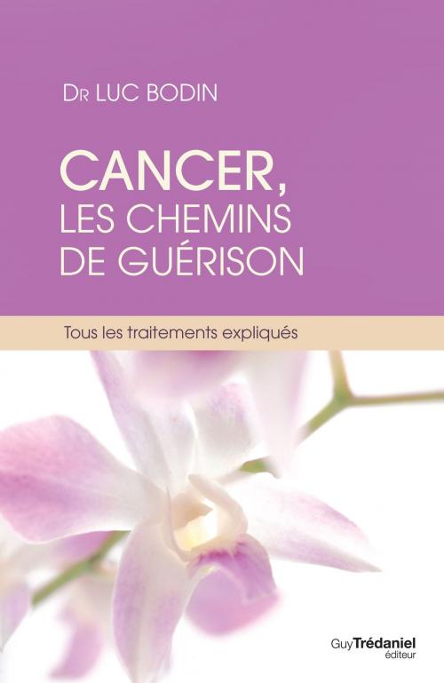 Cover of the book Cancer, les chemins de guérison by Luc Bodin, Guy Trédaniel
