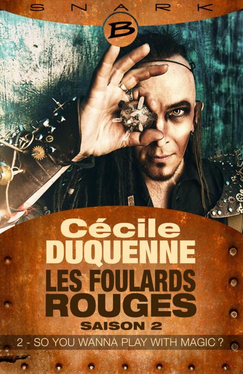 Cover of the book So You Wanna Play With Magic ? - Les Foulards rouges - Saison 2 - Épisode 2 by Cécile Duquenne, Bragelonne
