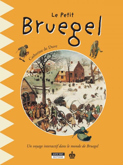 Cover of the book Le petit Bruegel by Catherine de Duve, Kate'Art Éditions