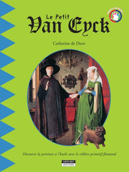 Cover of the book Le petit Van Eyck by Catherine de Duve, Kate'Art Éditions