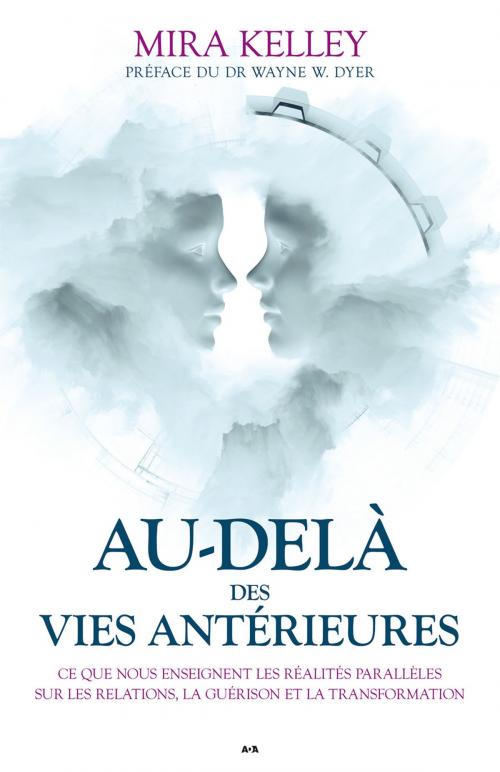 Cover of the book Au-delà des vies antérieures by Mira Kelley, Éditions AdA
