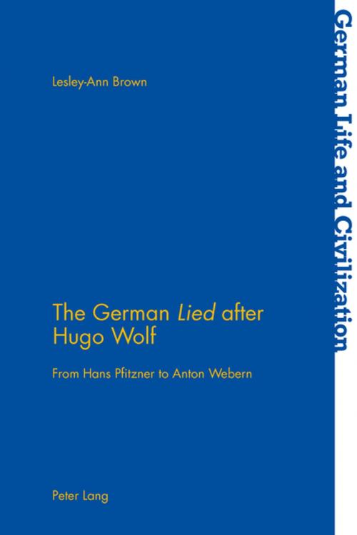Cover of the book The German «Lied» after Hugo Wolf by Lesley-Ann Brown, Peter Lang