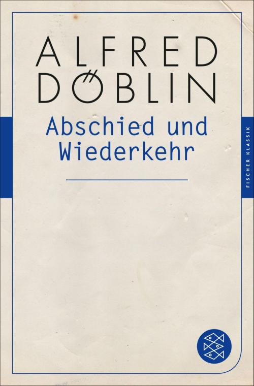 Cover of the book Abschied und Wiederkehr by Alfred Döblin, Dr. Wilfried F. Schoeller, FISCHER E-Books