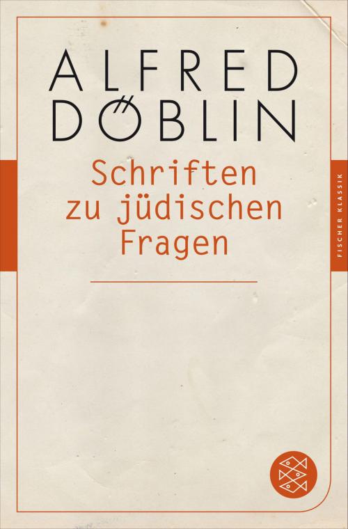 Cover of the book Schriften zu jüdischen Fragen by Alfred Döblin, Prof. Dr. Hans Otto Horch, FISCHER E-Books