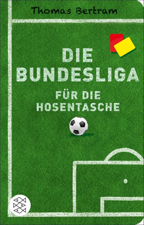 Cover of the book Die Bundesliga für die Hosentasche by Thomas Bertram, FISCHER E-Books