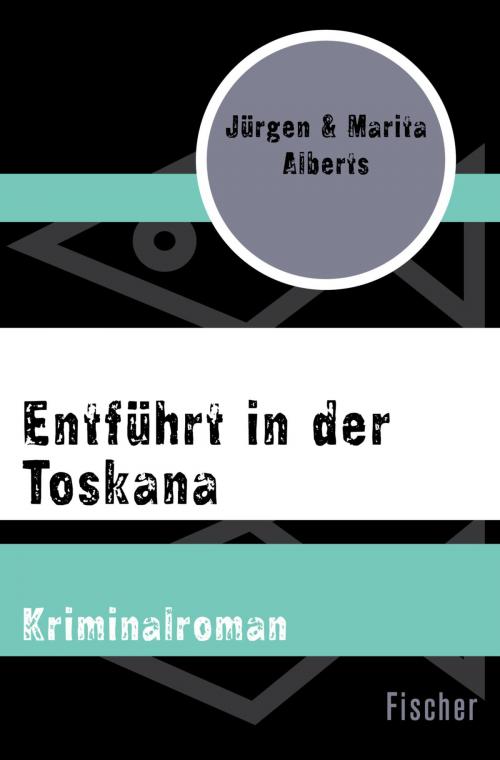 Cover of the book Entführt in der Toskana by Marita Alberts, Dr. Jürgen Alberts, FISCHER Digital
