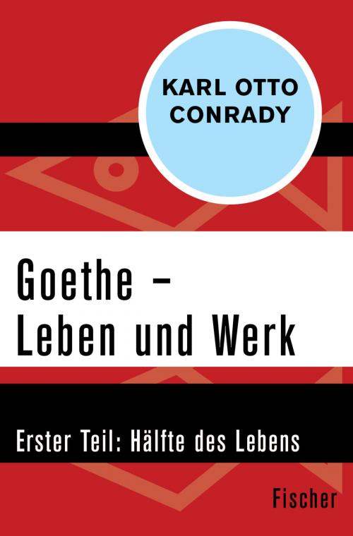 Cover of the book Goethe – Leben und Werk by Prof. Dr. Karl Otto Conrady, FISCHER Digital
