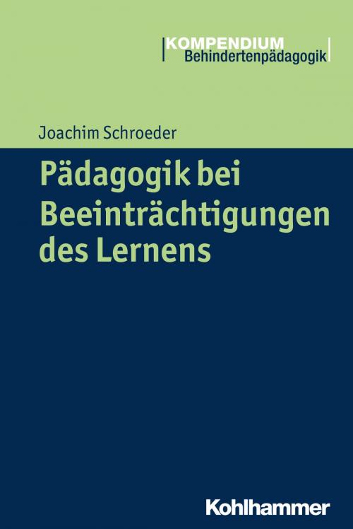 Cover of the book Pädagogik bei Beeinträchtigungen des Lernens by Joachim Schroeder, Heinrich Greving, Kohlhammer Verlag