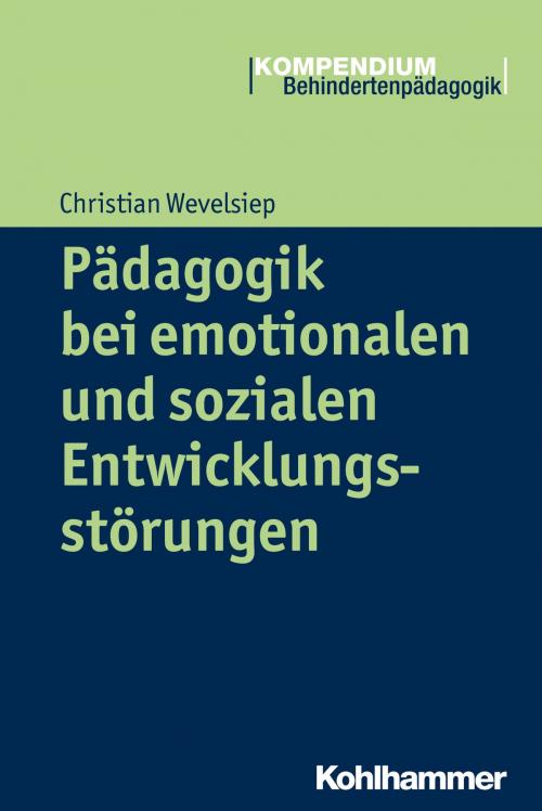 Cover of the book Pädagogik bei emotionalen und sozialen Entwicklungsstörungen by Christian Wevelsiep, Heinrich Greving, Kohlhammer Verlag