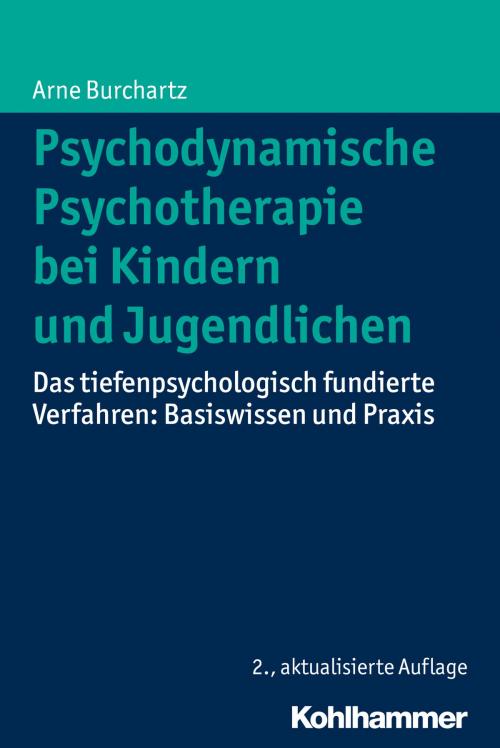 Cover of the book Psychodynamische Psychotherapie bei Kindern und Jugendlichen by Arne Burchartz, Kohlhammer Verlag