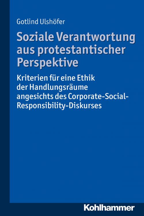 Cover of the book Soziale Verantwortung aus protestantischer Perspektive by Gotlind Ulshöfer, Kohlhammer Verlag