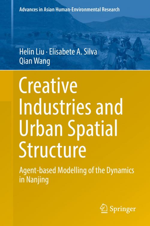 Cover of the book Creative Industries and Urban Spatial Structure by Helin Liu, Qian Wang, Elisabete A. Silva, Springer International Publishing