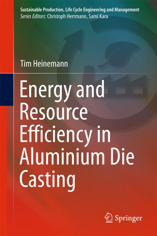 Cover of the book Energy and Resource Efficiency in Aluminium Die Casting by Tim Heinemann, Springer International Publishing