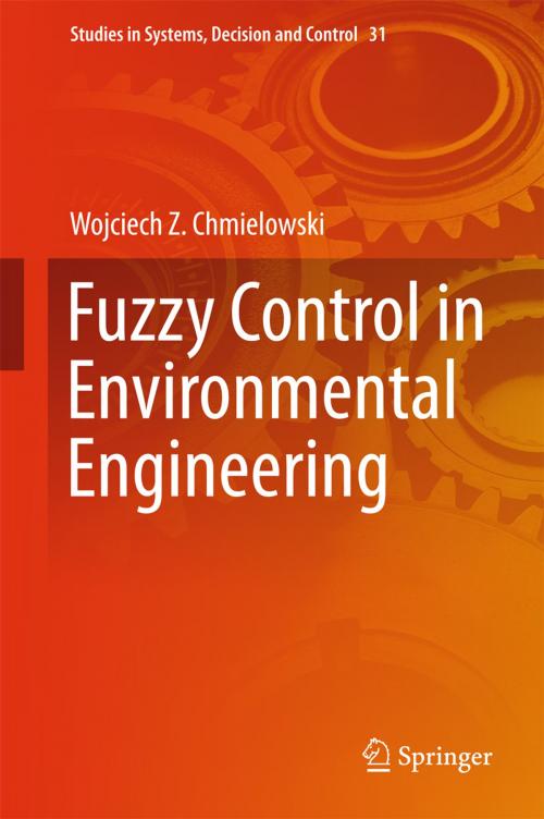 Cover of the book Fuzzy Control in Environmental Engineering by Wojciech Z. Chmielowski, Springer International Publishing