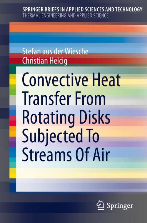 Cover of the book Convective Heat Transfer From Rotating Disks Subjected To Streams Of Air by Stefan aus der Wiesche, Christian Helcig, Springer International Publishing