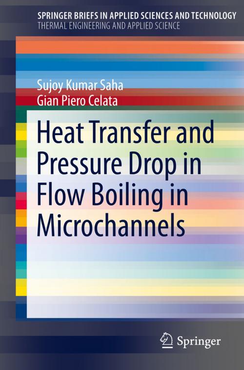 Cover of the book Heat Transfer and Pressure Drop in Flow Boiling in Microchannels by Sujoy Kumar Saha, Gian Piero Celata, Springer International Publishing