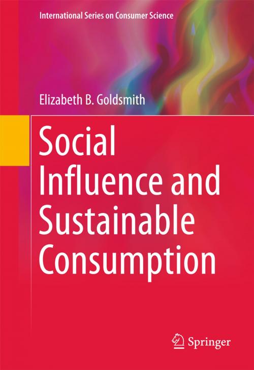 Cover of the book Social Influence and Sustainable Consumption by Elizabeth B Goldsmith, Springer International Publishing