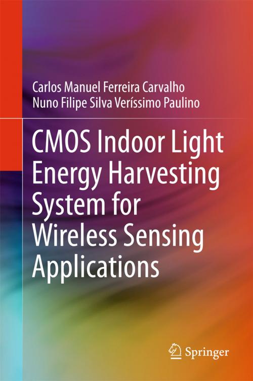 Cover of the book CMOS Indoor Light Energy Harvesting System for Wireless Sensing Applications by Carlos Manuel Ferreira Carvalho, Nuno Filipe Silva Veríssimo Paulino, Springer International Publishing
