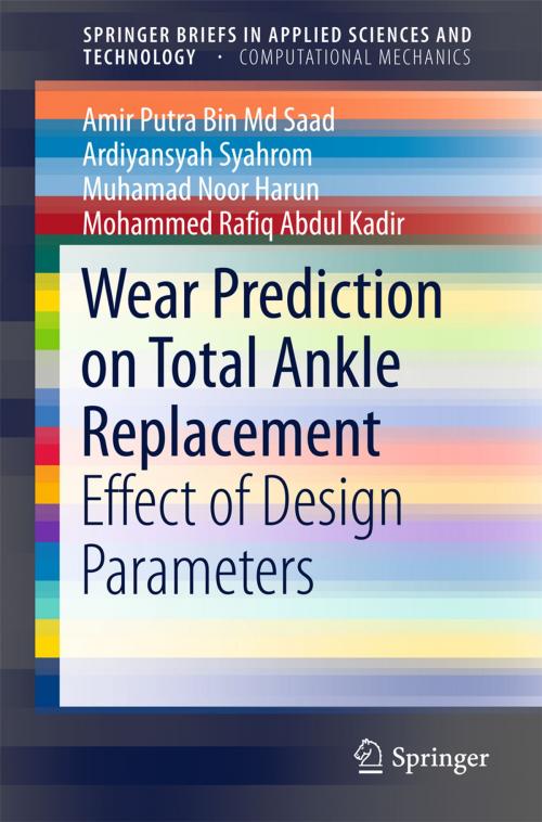 Cover of the book Wear Prediction on Total Ankle Replacement by Muhamad Noor Harun, Ardiyansyah Syahrom, Amir Putra Bin Md Saad, Mohammed Rafiq Abdul Kadir, Springer International Publishing